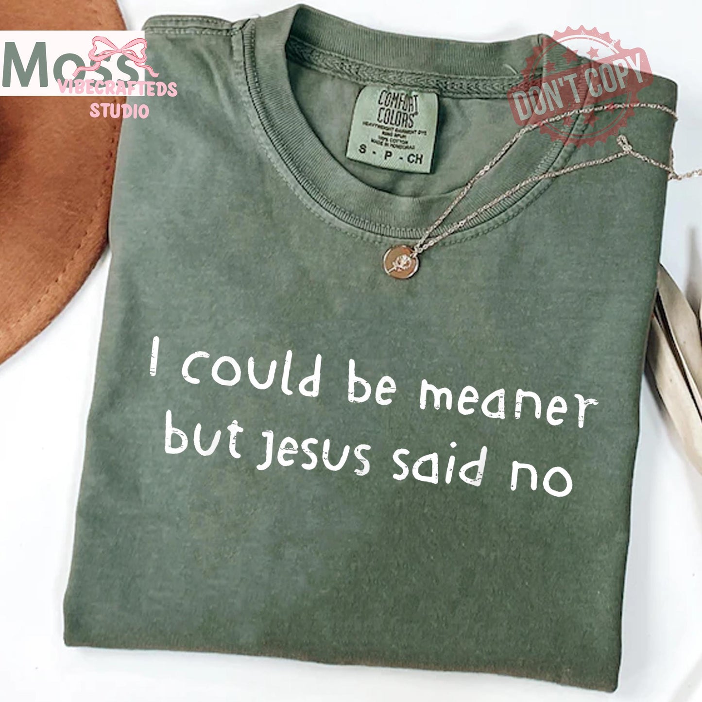 Could Meaner Jesus Said Christian Faith Humor Tee Religious Quote Comfort Colors Christian - T-Shirt, Sweatshirt, Hoodie