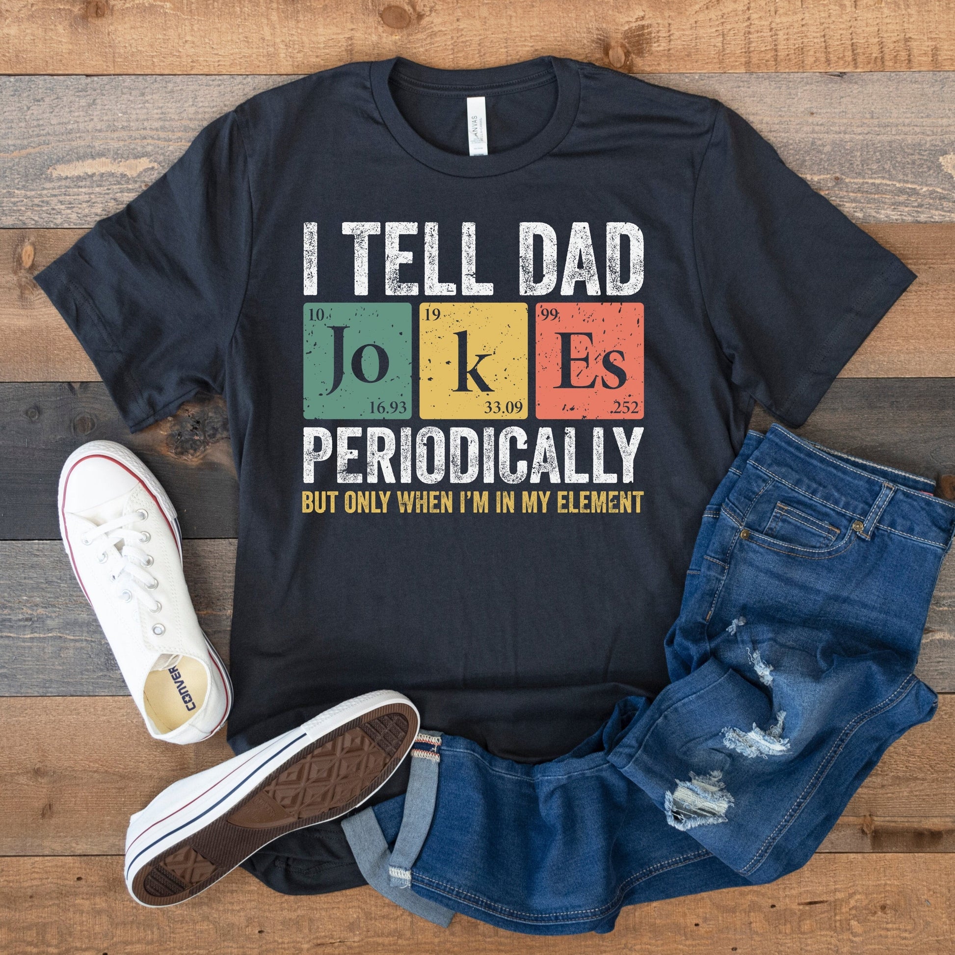 Dad Joke Fathers Day Dad Dad Jokes Pun Dad Son Periodic Table Dad - T-Shirt, Sweatshirt, Hoodie