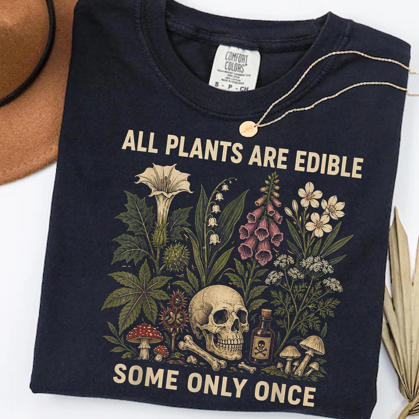 Plants Edible Some Only Once Comfort Colors Gardening Tee Dark Botanical Gothic Plant Lover - T-Shirt, Sweatshirt, Hoodie