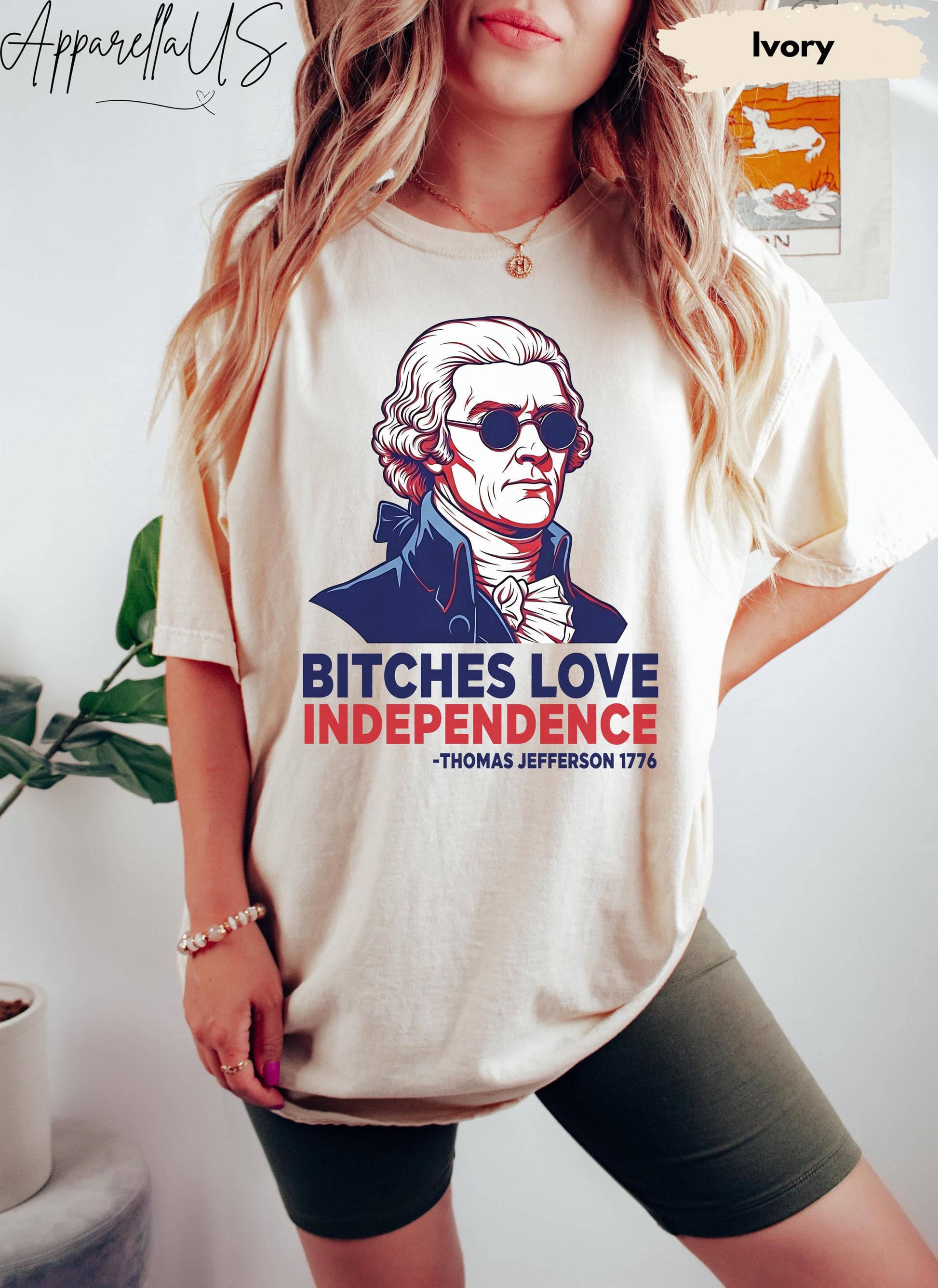 Comfort Colors Bitches Love Independence Independence Day 4th July 4th July Thomas Jefferson - T-Shirt, Sweatshirt, Hoodie