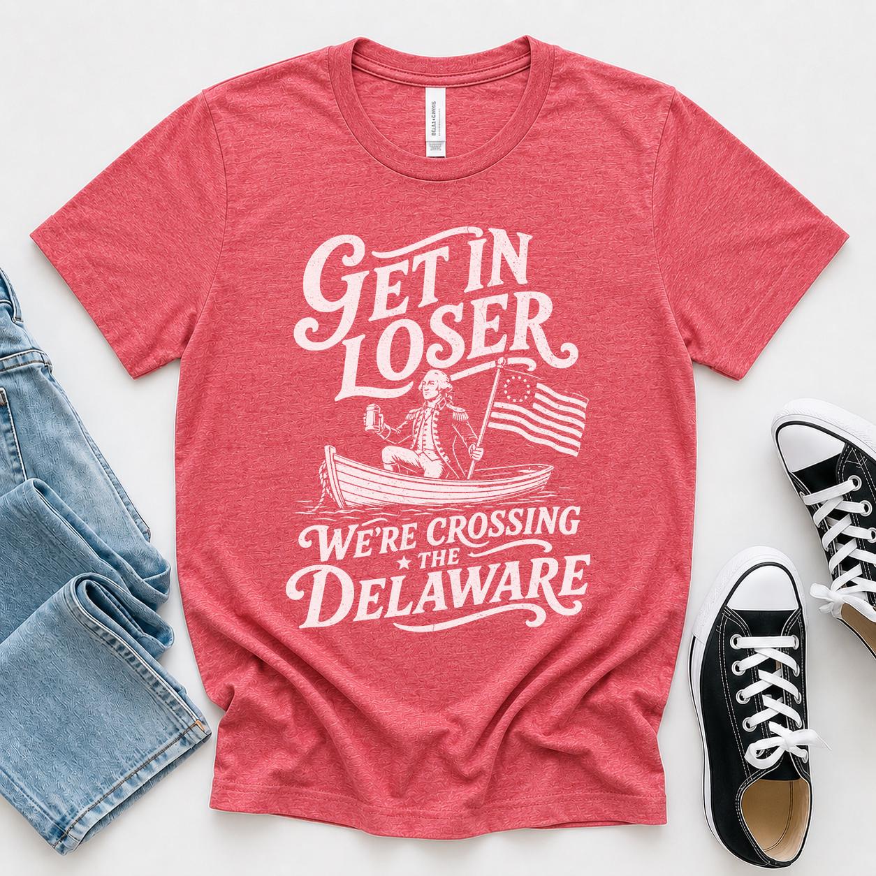 Get Loser We'Re Crossing Delaware Fourth July Washington Tee - T-Shirt, Sweatshirt, Hoodie