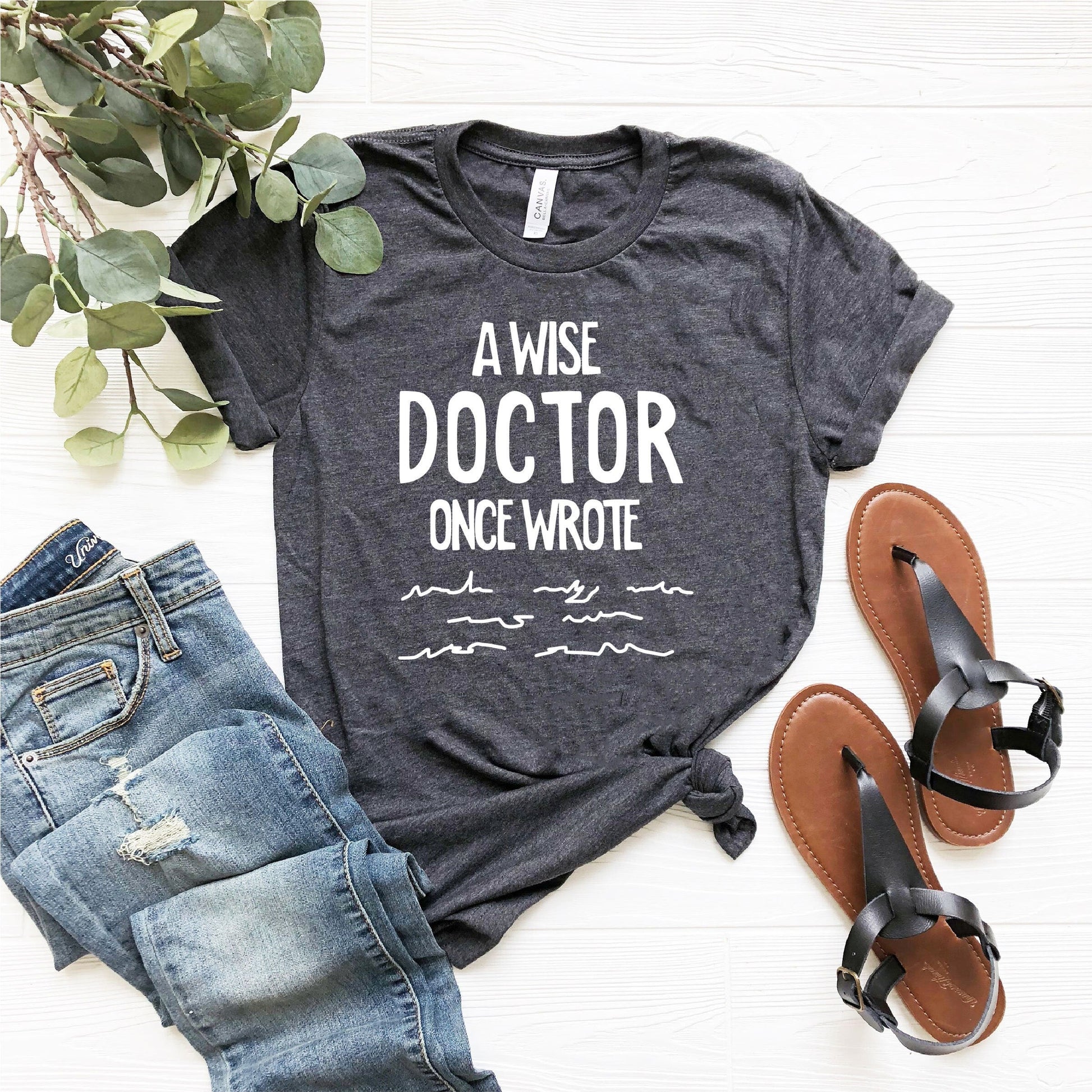 Wise Doctor Once Wrote Doctor'S Day Doctor Doctor Medical Doctor Doctor Tee Doctor - T-Shirt, Sweatshirt, Hoodie