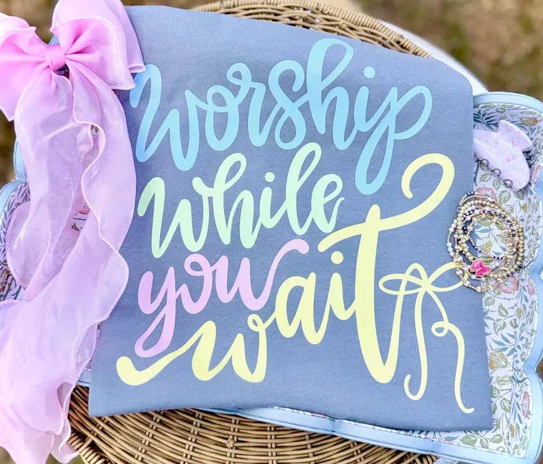 Worship While You Wait Dtf Graphic Unisex T-shirt, Sweatshirt, Hoodie, Long Sleeve Tee - T-Shirt, Sweatshirt, Hoodie