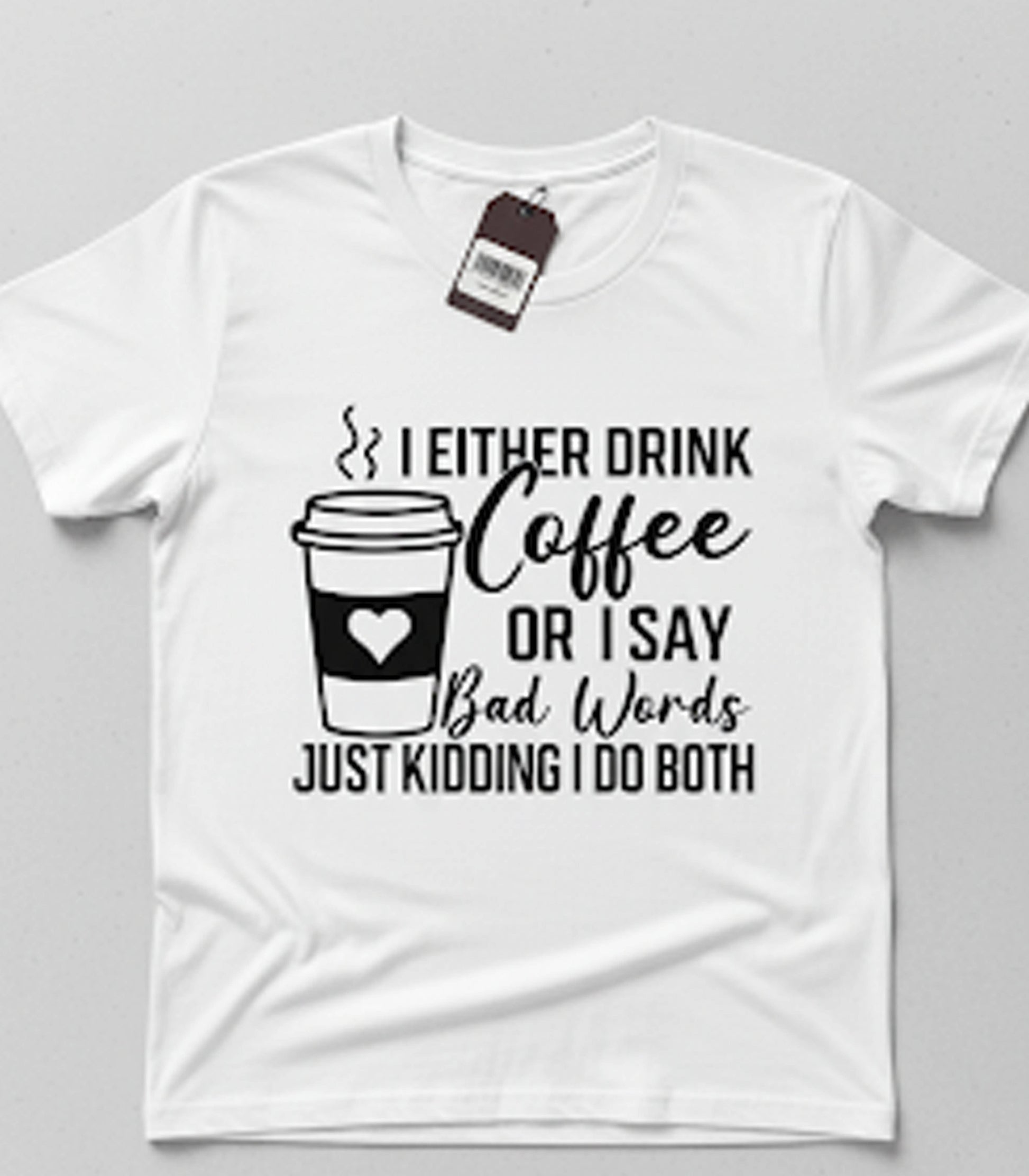 I Drink Coffee or Say Bad Words T-Shirt Unisex T-shirt, Sweatshirt, Hoodie, Long Sleeve Tee - T-Shirt, Sweatshirt, Hoodie