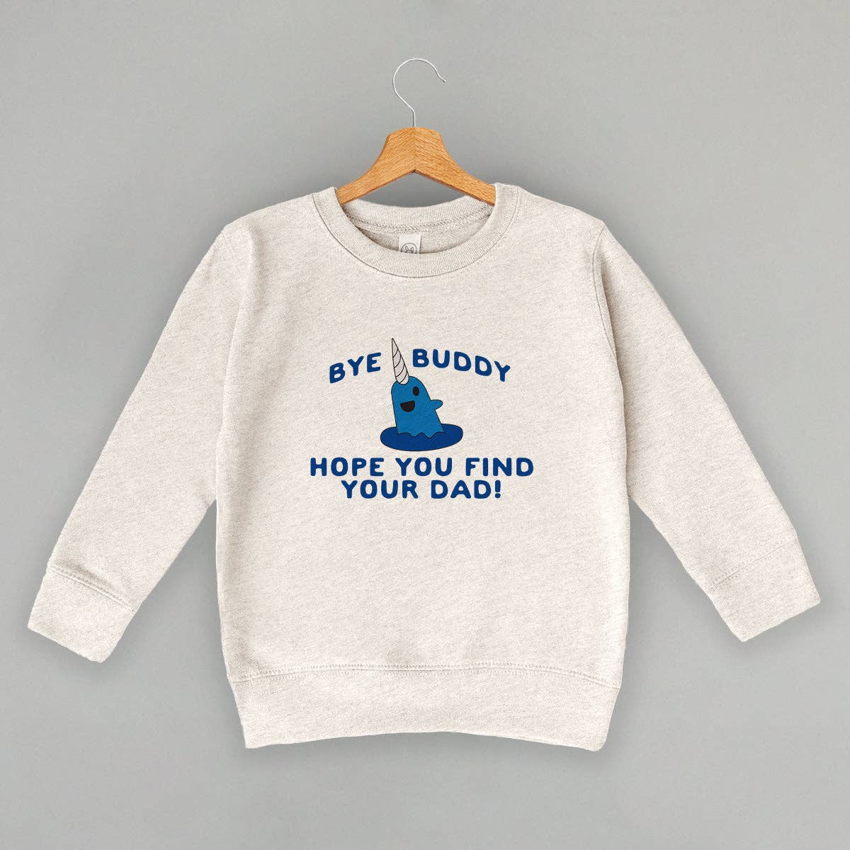 Bye Buddy, Hope You Find Your Dad! (Kids) Unisex T-shirt, Sweatshirt, Hoodie, Long Sleeve Tee - T-Shirt, Sweatshirt, Hoodie