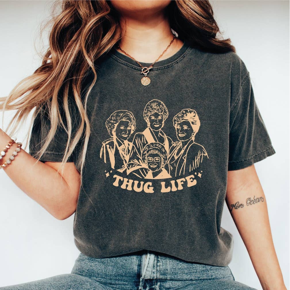 Golden Girls Thug Life Tee 80s Sitcom Fan Mom Gift Unisex T-shirt, Sweatshirt, Hoodie, Long Sleeve Tee - T-Shirt, Sweatshirt, Hoodie