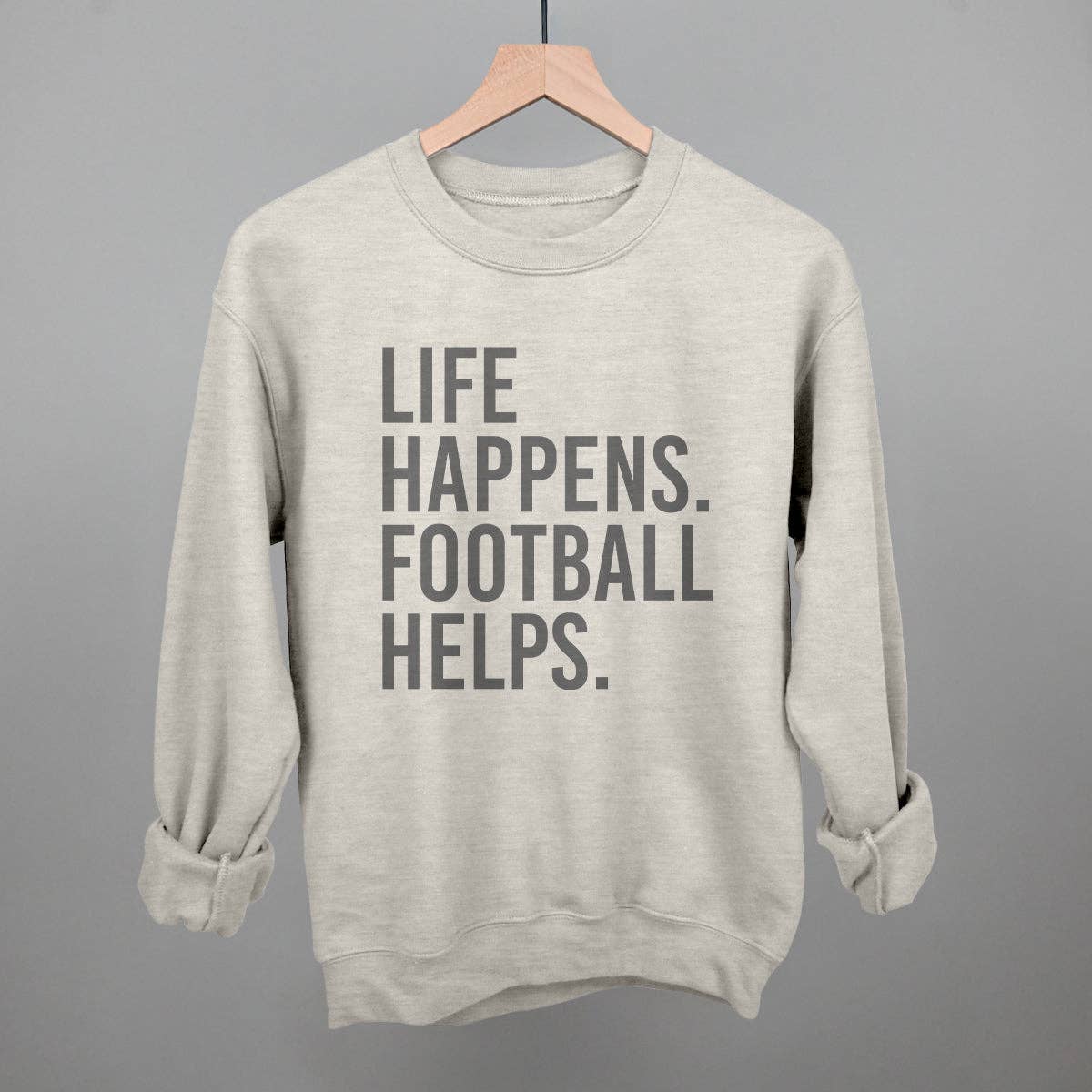 Life Happens. Football Helps. Unisex T-shirt, Sweatshirt, Hoodie, Long Sleeve Tee - T-Shirt, Sweatshirt, Hoodie