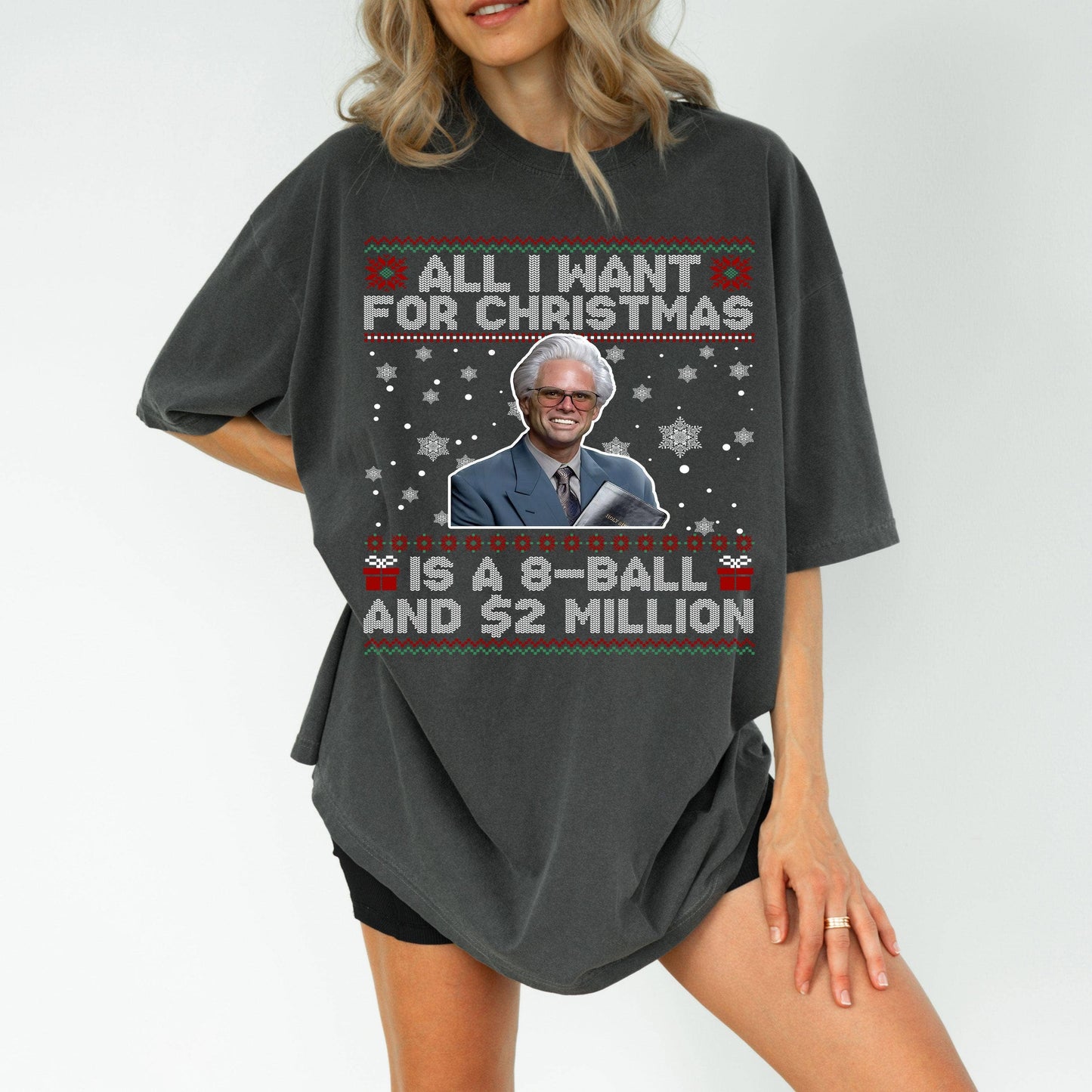 All I Want For Christmas Is A 8-Ball and 2 Million T Shirt Unisex T-shirt, Sweatshirt, Hoodie, Long Sleeve Tee - T-Shirt, Sweatshirt, Hoodie