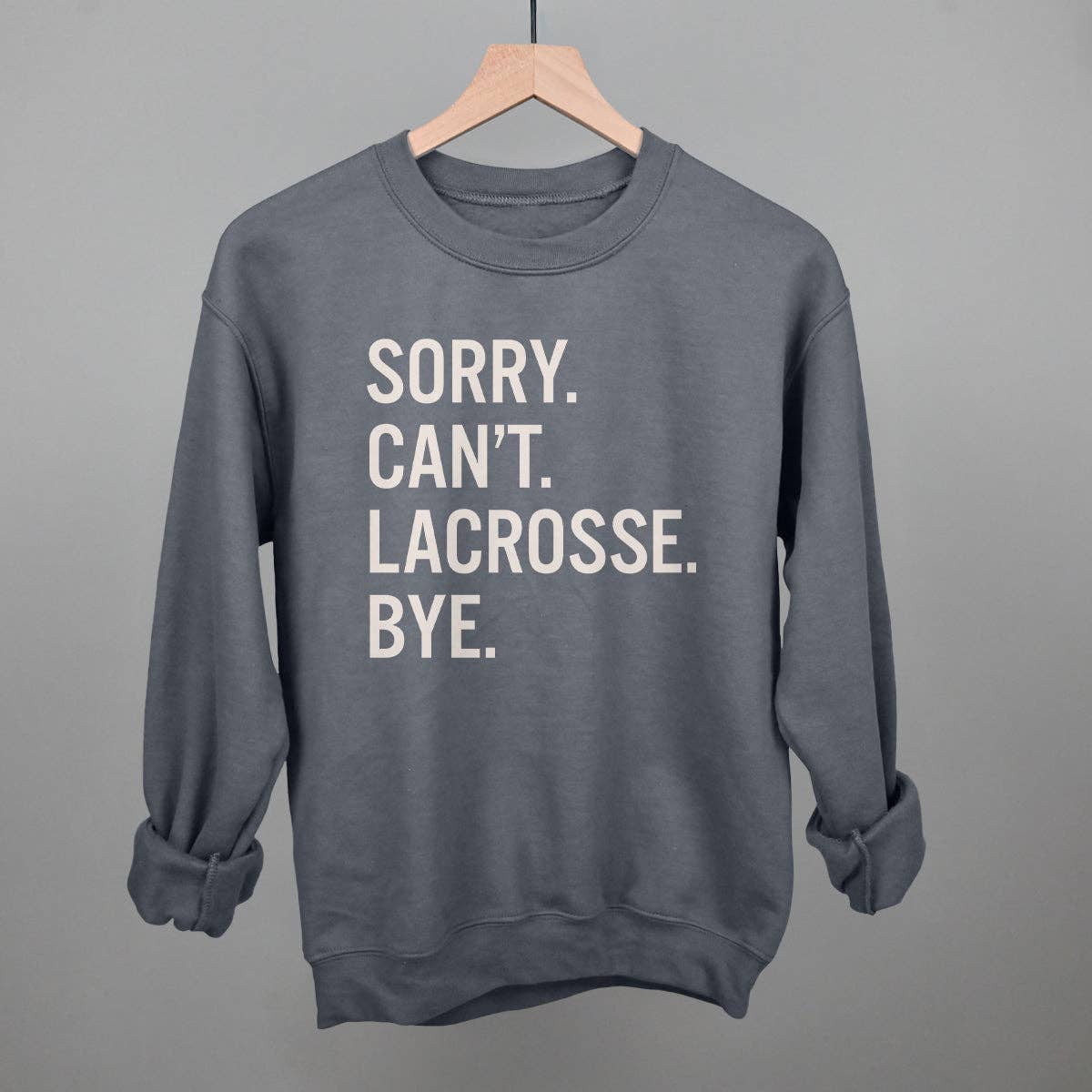 Sorry Can't Lacrosse Bye Unisex T-shirt, Sweatshirt, Hoodie, Long Sleeve Tee - T-Shirt, Sweatshirt, Hoodie