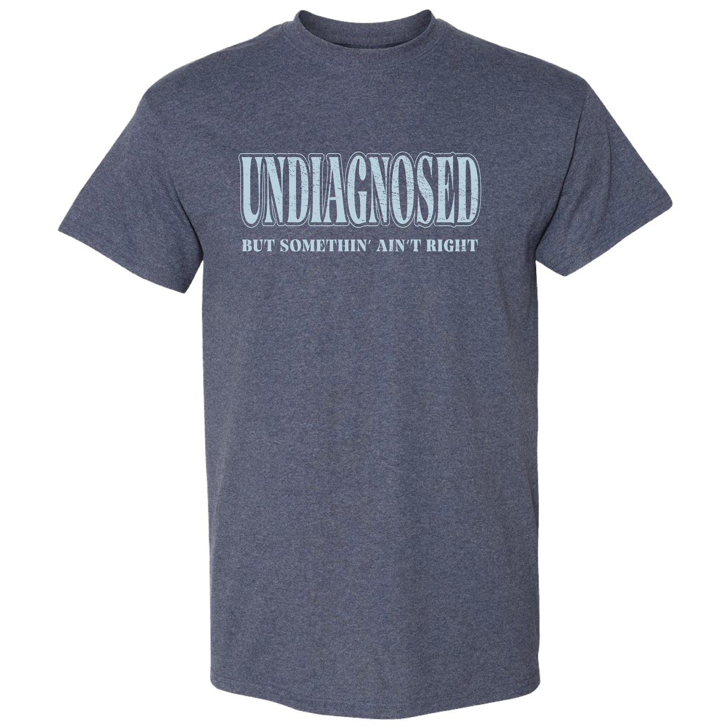 2748 Undiagnosed-Heather Navy Unisex T-shirt, Sweatshirt, Hoodie, Long Sleeve Tee - T-Shirt, Sweatshirt, Hoodie