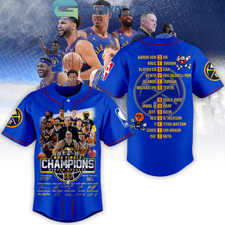 2023 Denver Nuggets NBA Finals Champions With Best Team Ever Porter JR Jokic Murray Blue Baseball Jersey - T-Shirt, Sweatshirt, Hoodie