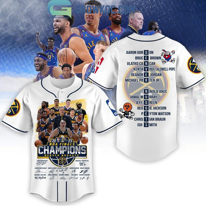 2023 Denver Nuggets NBA Finals Champions With Best Team Ever Porter JR Jokic Murray White Baseball Jersey - T-Shirt, Sweatshirt, Hoodie