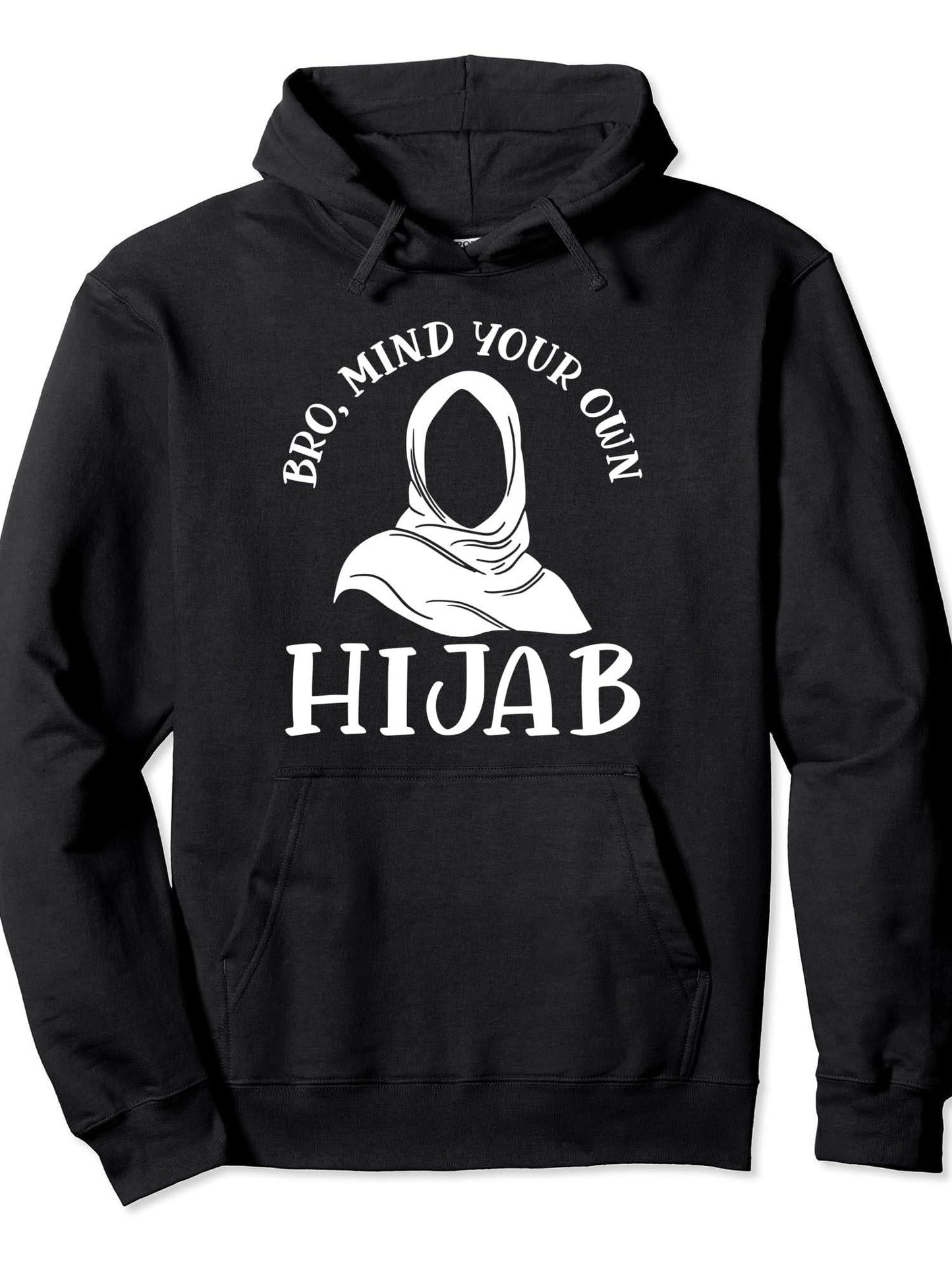 Bro Mind Your Own Hijab Muslim Islam Religion Allah Pullover Hoodie Ramadan Black 250gsm Cotton Long Sleeve Men Casual Hoodie sports jersey product view 1