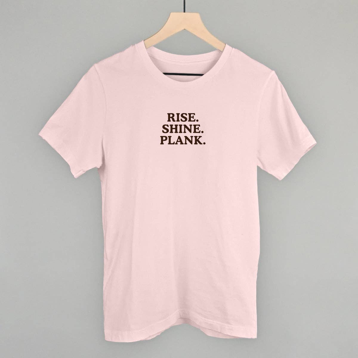 Rise Shine Plank Unisex T-shirt, Sweatshirt, Hoodie, Long Sleeve Tee - T-Shirt, Sweatshirt, Hoodie