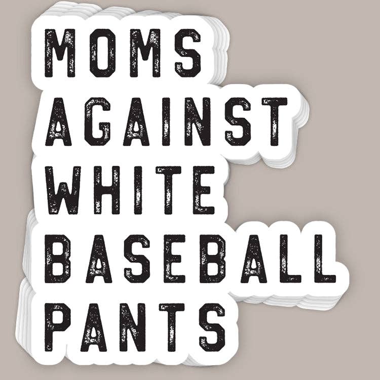 Moms Against White Baseball Pants (Decal) Unisex T-shirt, Sweatshirt, Hoodie, Long Sleeve Tee - T-Shirt, Sweatshirt, Hoodie