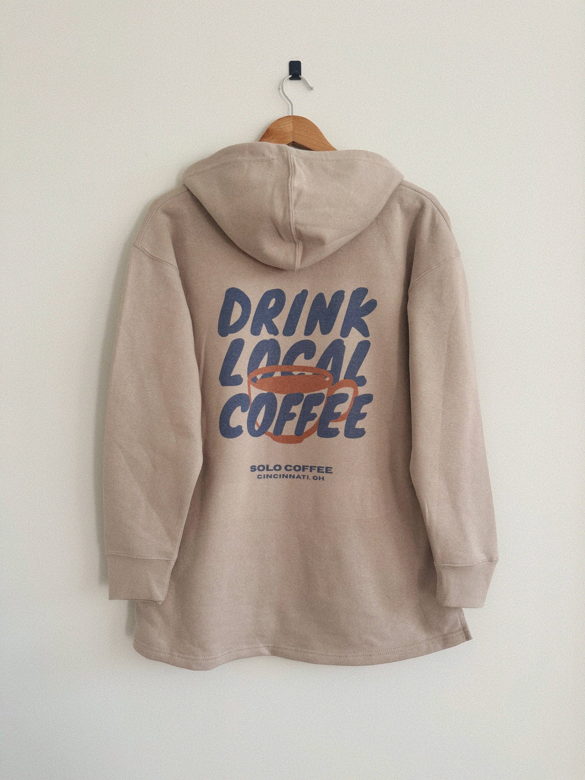 Drink Local Coffee Hoodie - Tan (Full Length) Unisex T-shirt, Sweatshirt, Hoodie, Long Sleeve Tee - T-Shirt, Sweatshirt, Hoodie