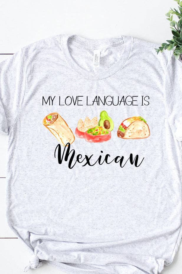 My Love Language Is Mexican Food T-Shirt Unisex T-shirt, Sweatshirt, Hoodie, Long Sleeve Tee - T-Shirt, Sweatshirt, Hoodie