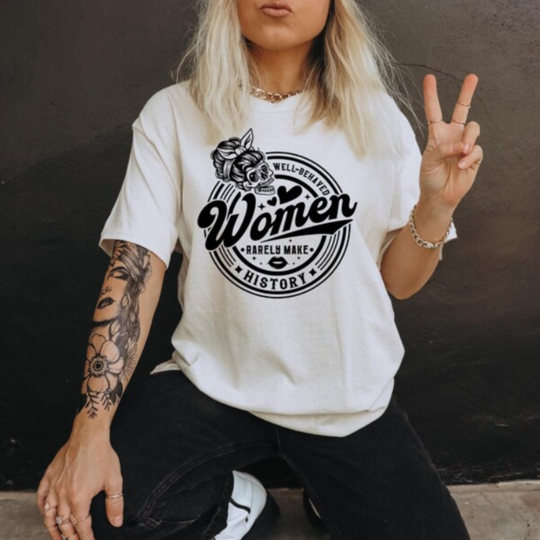 Well Behaved Woman Rarely Make History Graphic Tee Unisex T-shirt, Sweatshirt, Hoodie, Long Sleeve Tee - T-Shirt, Sweatshirt, Hoodie