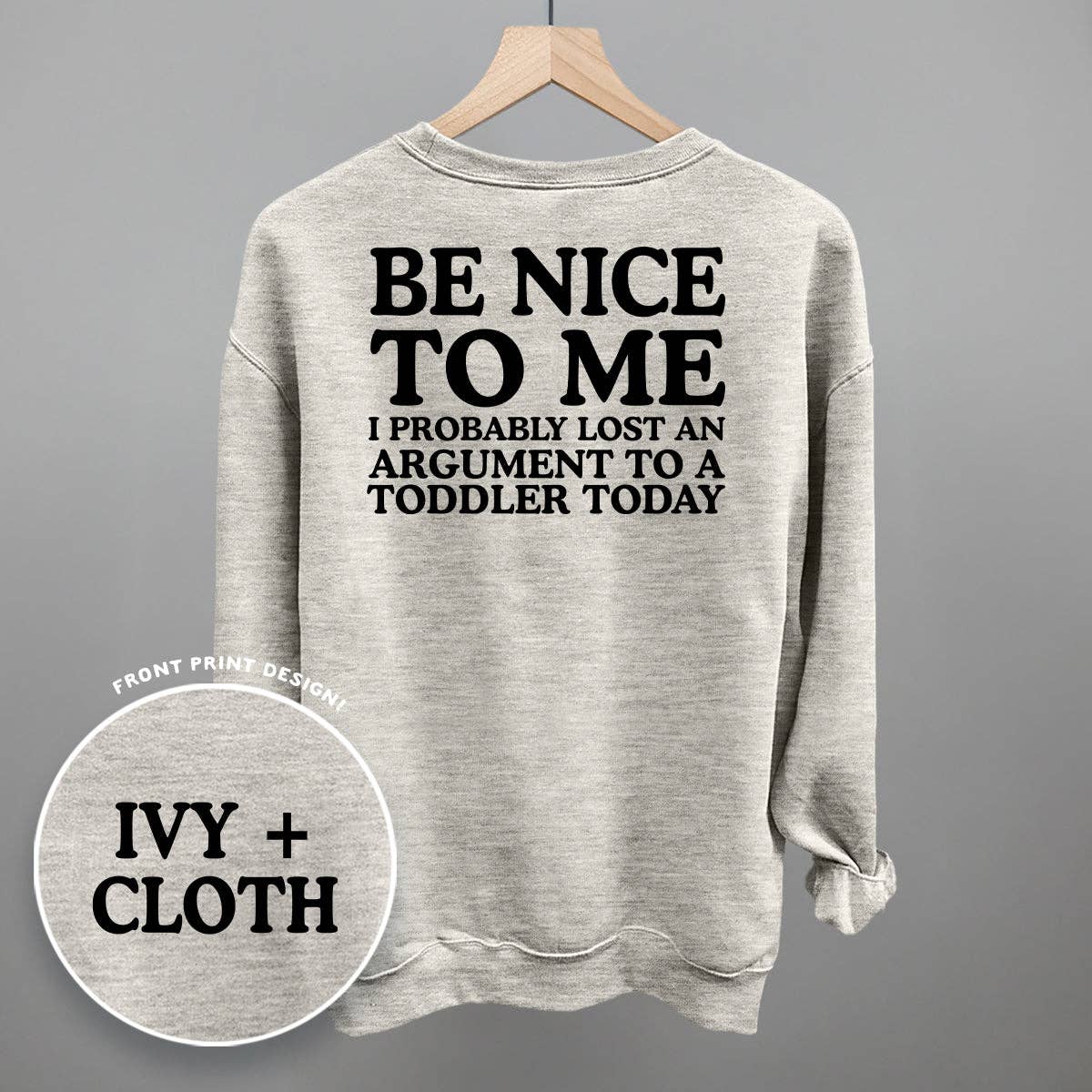 Be Nice To Me Toddler Argument (Back Print) Unisex T-shirt, Sweatshirt, Hoodie, Long Sleeve Tee - T-Shirt, Sweatshirt, Hoodie