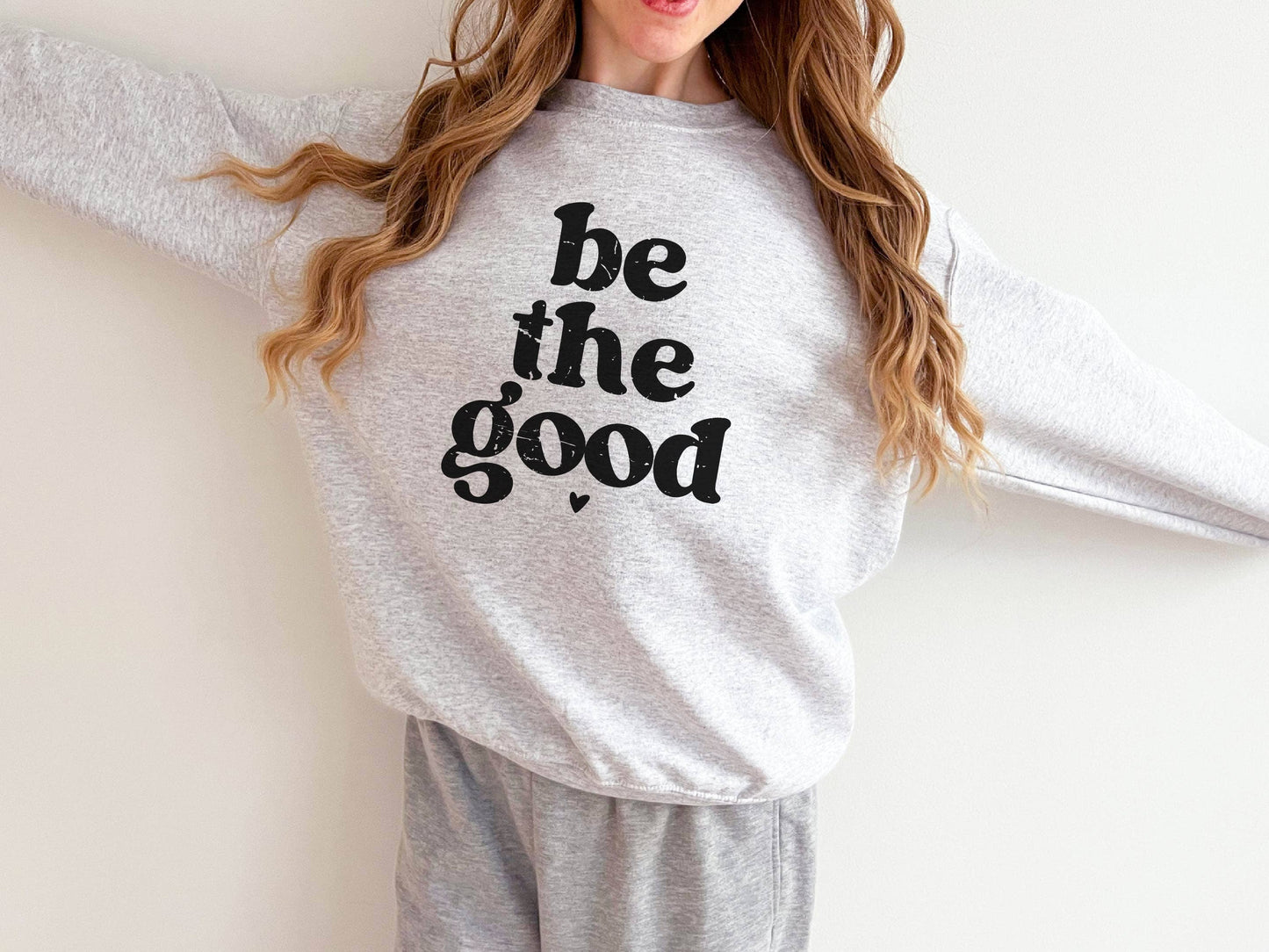 Kindness Sweatshirt, Be the Good, Womens Clothing Unisex T-shirt, Sweatshirt, Hoodie, Long Sleeve Tee - T-Shirt, Sweatshirt, Hoodie