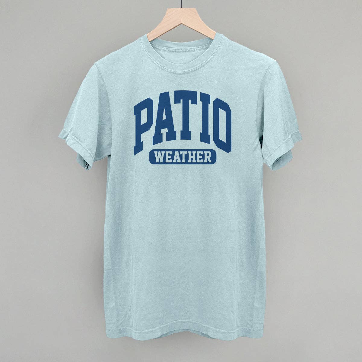 Patio Weather Unisex T-shirt, Sweatshirt, Hoodie, Long Sleeve Tee - T-Shirt, Sweatshirt, Hoodie