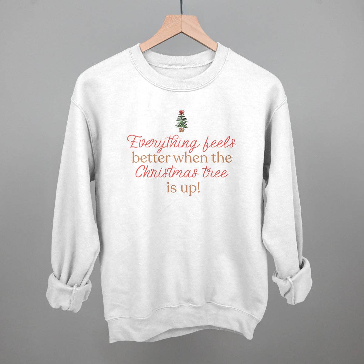 Everything Feels Better When the Christmas Tree Is Up Unisex T-shirt, Sweatshirt, Hoodie, Long Sleeve Tee - T-Shirt, Sweatshirt, Hoodie