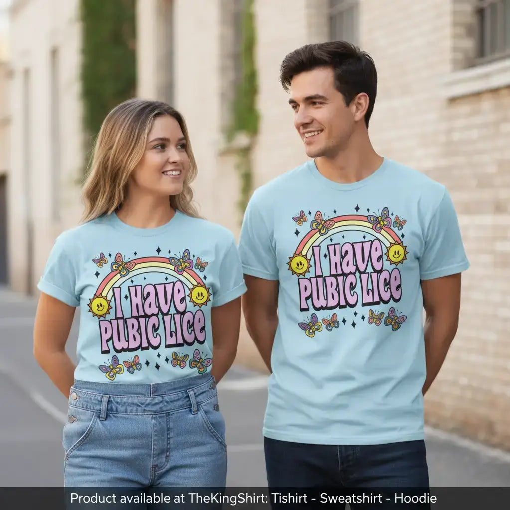 I Have Pubic Lice, Funny Sarcastic Meme Shirt - Novelty Tee Unisex T-shirt, Sweatshirt, Hoodie, Long Sleeve Tee - T-Shirt, Sweatshirt, Hoodie
