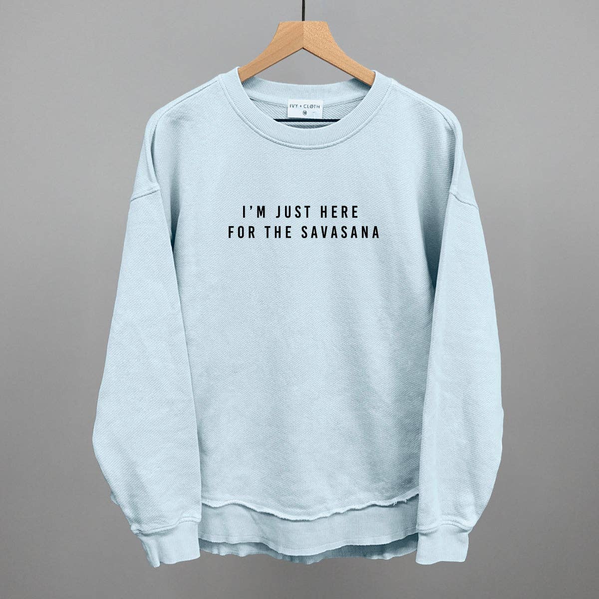I'm Just Here For the Savasana Unisex T-shirt, Sweatshirt, Hoodie, Long Sleeve Tee - T-Shirt, Sweatshirt, Hoodie