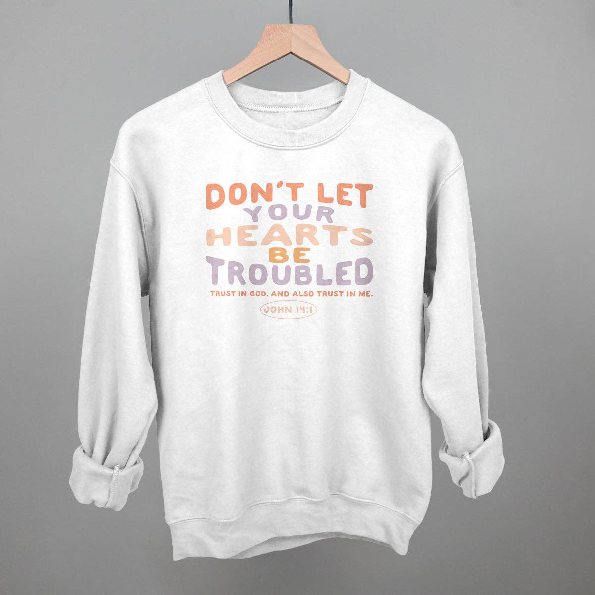 Do Not Let Your Hearts Be Troubled Unisex T-shirt, Sweatshirt, Hoodie, Long Sleeve Tee - T-Shirt, Sweatshirt, Hoodie