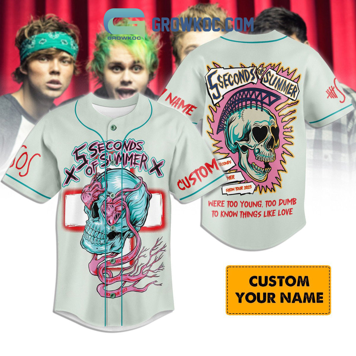 5 Seconds Of Summer Were Too Young, Too Dumb To Know Things Like Love Personalized Baseball Jersey - T-Shirt, Sweatshirt, Hoodie