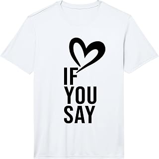 Mens Funny If You Say I Love Heart Red Color for Men Women Performance T-Shirt Unisex T-shirt, Sweatshirt, Hoodie, Long Sleeve Tee - T-Shirt, Sweatshirt, Hoodie