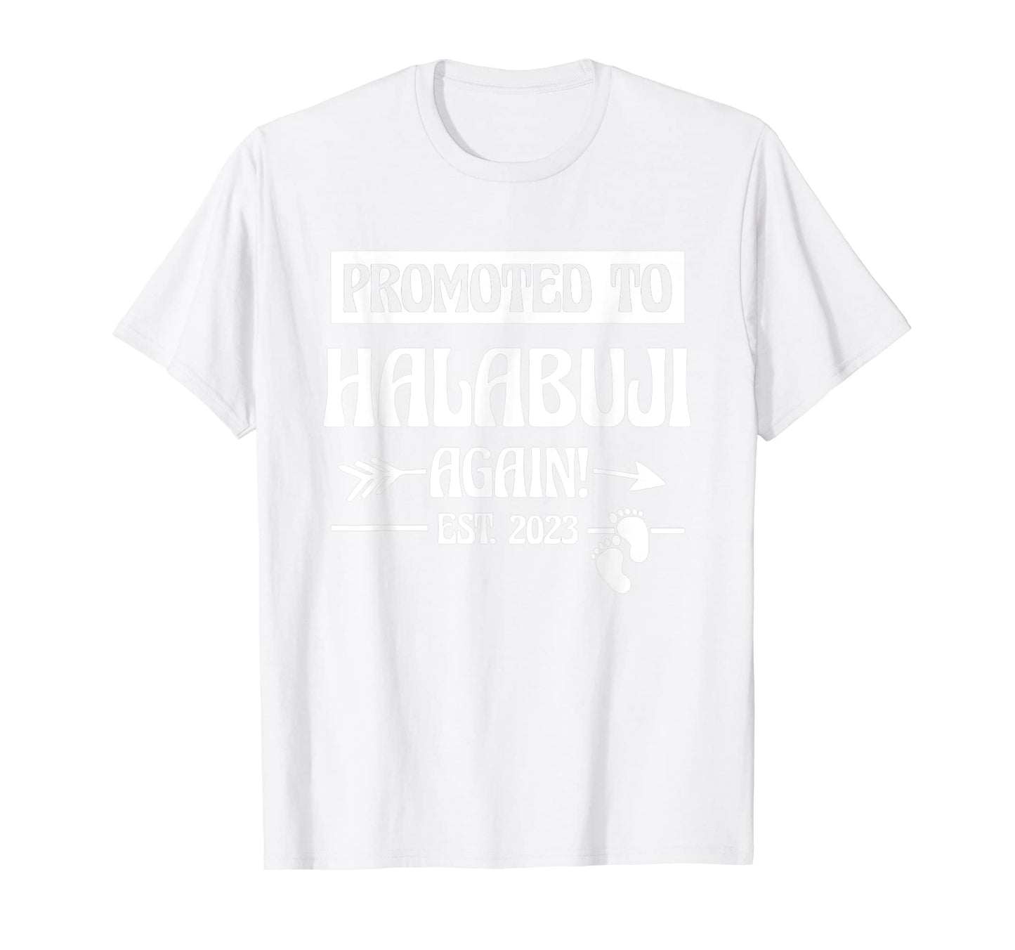 Mens Promoted To Halabuji Again New T-Shirt - Casual Everyday Wear Unisex - T-Shirt, Sweatshirt, Hoodie