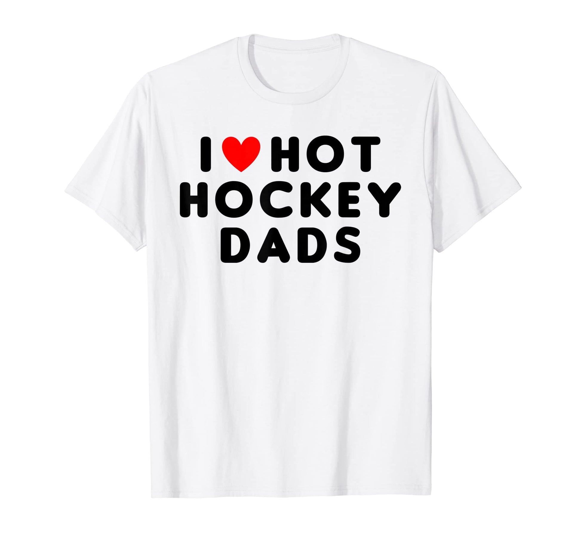 I Love Hot Hockey Dads Funny Red Heart T-Shirt - Graphic Print for Adults - T-Shirt, Sweatshirt, Hoodie