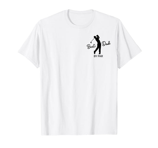 Best Dad Par Funny Par Dad Golf T-Shirt - Fun Novelty Design Unisex - T-Shirt, Sweatshirt, Hoodie