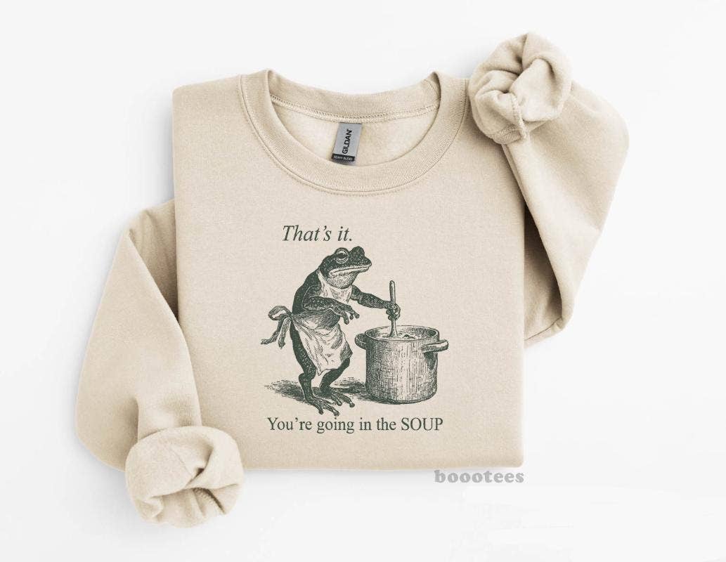Funny Frog Shirt That's It You're Going in the Soup T-Shirt Unisex T-shirt, Sweatshirt, Hoodie, Long Sleeve Tee - T-Shirt, Sweatshirt, Hoodie