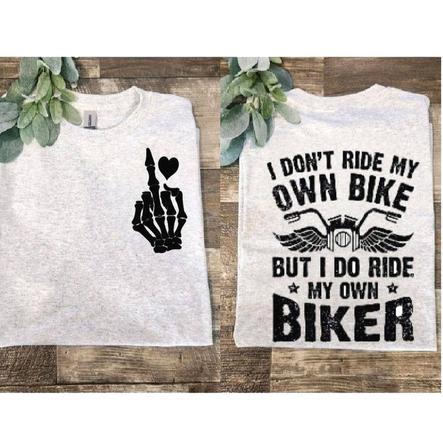 Funny Biker Shirt - I Dont Ride My Own Bike Trending Unisex T-shirt, Sweatshirt, Hoodie, Long Sleeve Tee - T-Shirt, Sweatshirt, Hoodie