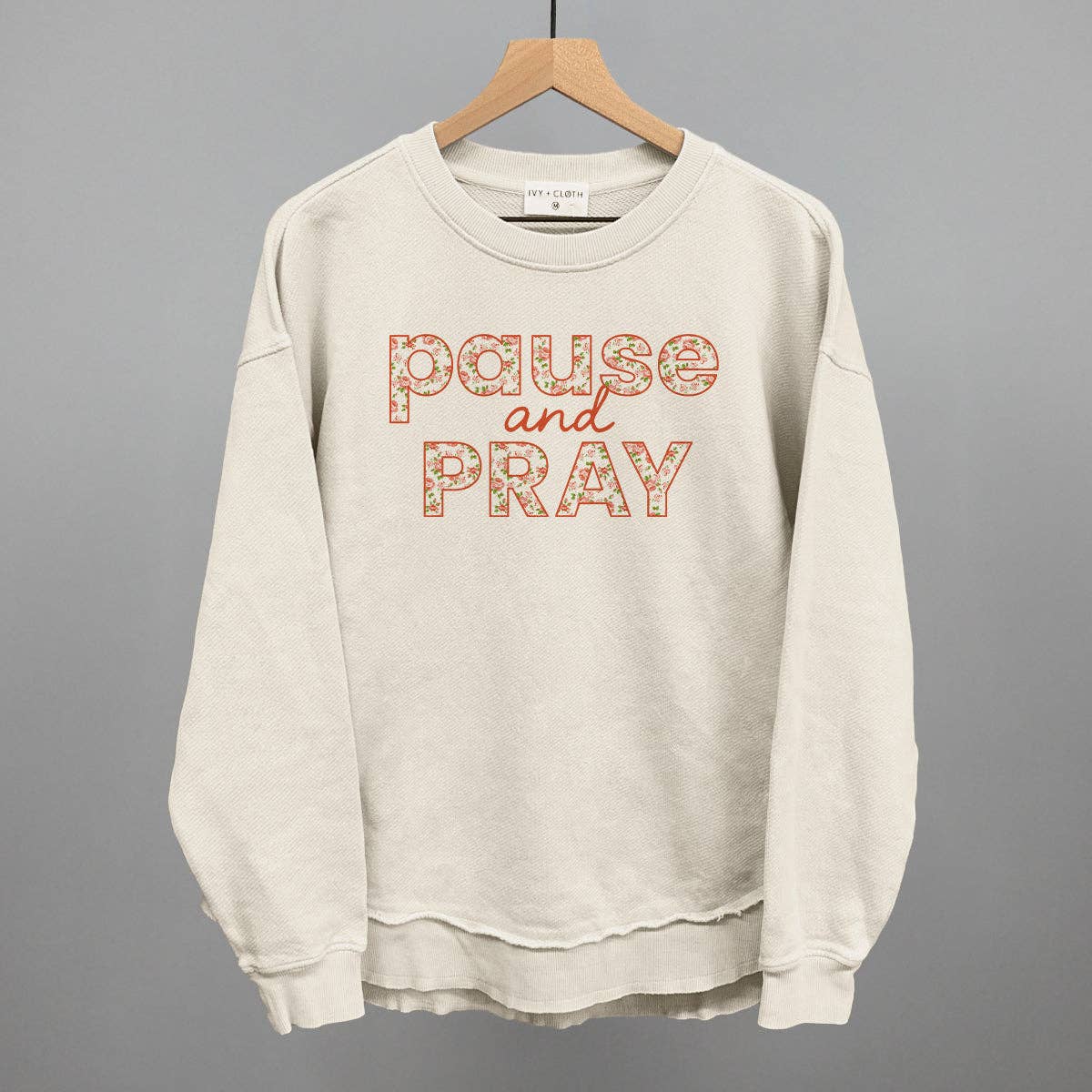 Pause and Pray Floral Unisex T-shirt, Sweatshirt, Hoodie, Long Sleeve Tee - T-Shirt, Sweatshirt, Hoodie