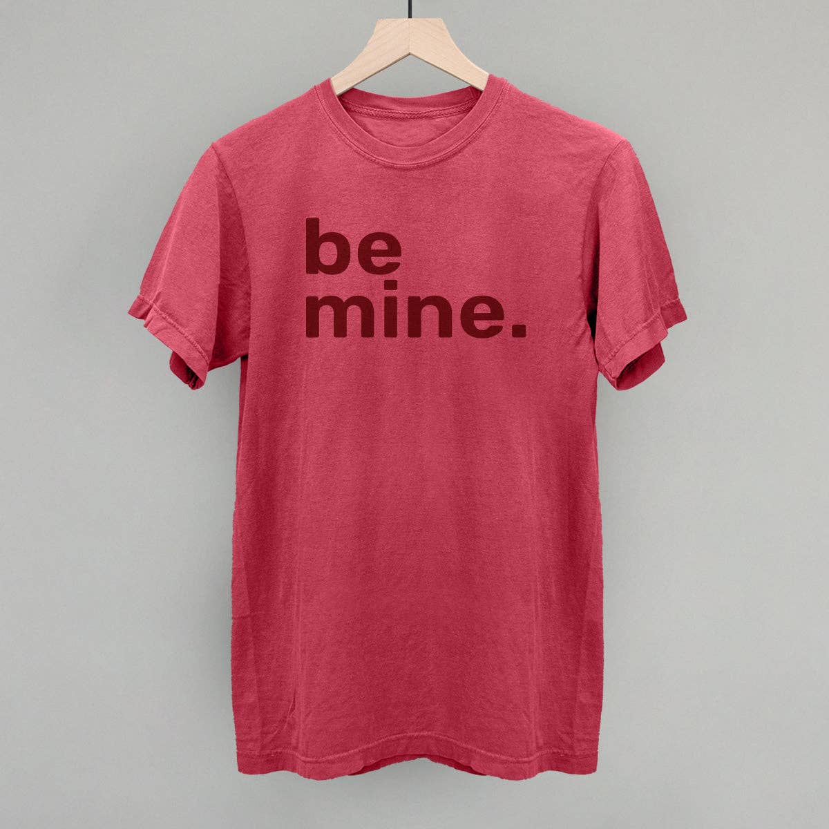 Be Mine Bold Unisex T-shirt, Sweatshirt, Hoodie, Long Sleeve Tee - T-Shirt, Sweatshirt, Hoodie