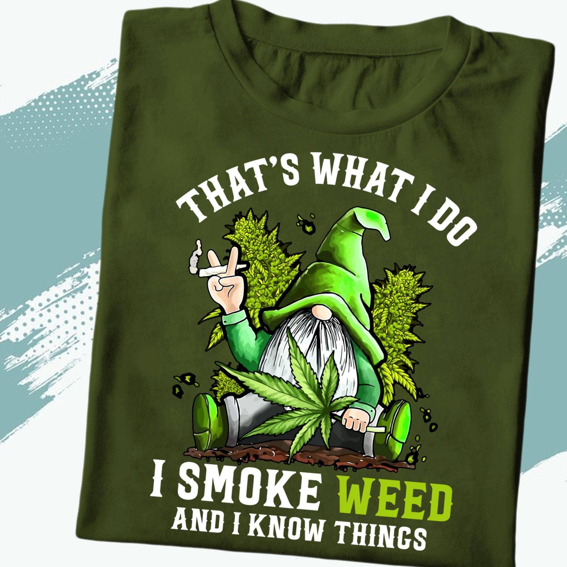 Stoner Gnome Weed Shirt - I Smoke Weed and Know Things Tee Unisex T-shirt, Sweatshirt, Hoodie, Long Sleeve Tee - T-Shirt, Sweatshirt, Hoodie