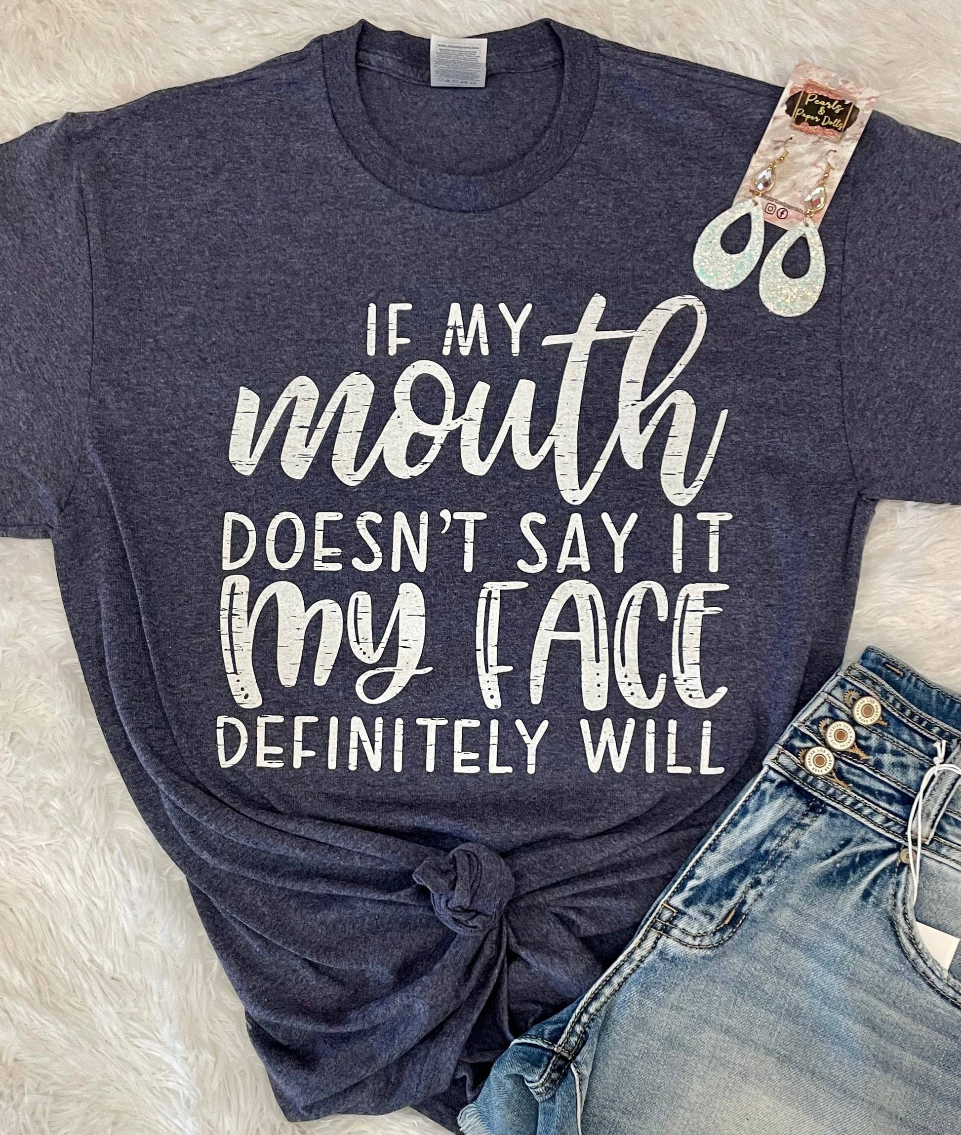 If My Mouth DoesnT Say It Unisex T-shirt, Sweatshirt, Hoodie, Long Sleeve Tee - T-Shirt, Sweatshirt, Hoodie