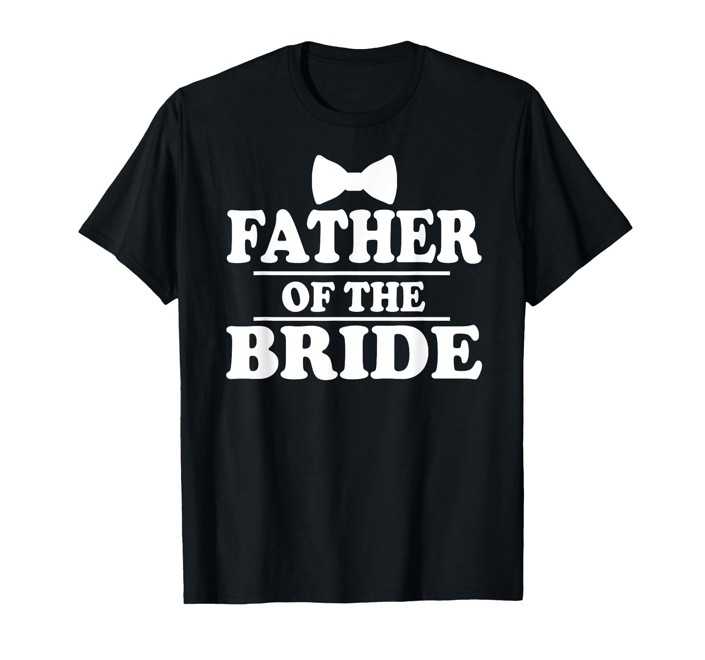 Father Bride Wedding Bachelor Party T-Shirt - Unique Graphic Men Women - T-Shirt, Sweatshirt, Hoodie