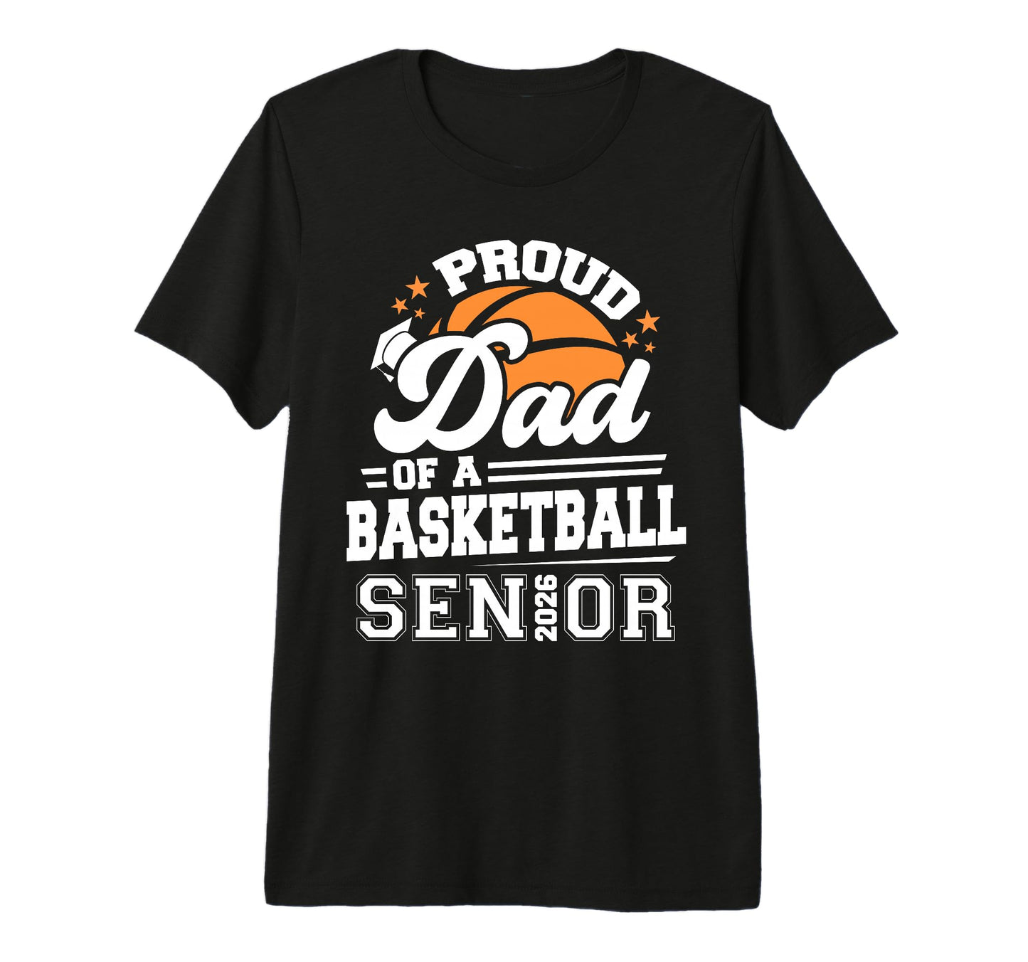 Proud Dad Basketball Senior 2026 T-Shirt - Fun Novelty Design Unisex - T-Shirt, Sweatshirt, Hoodie