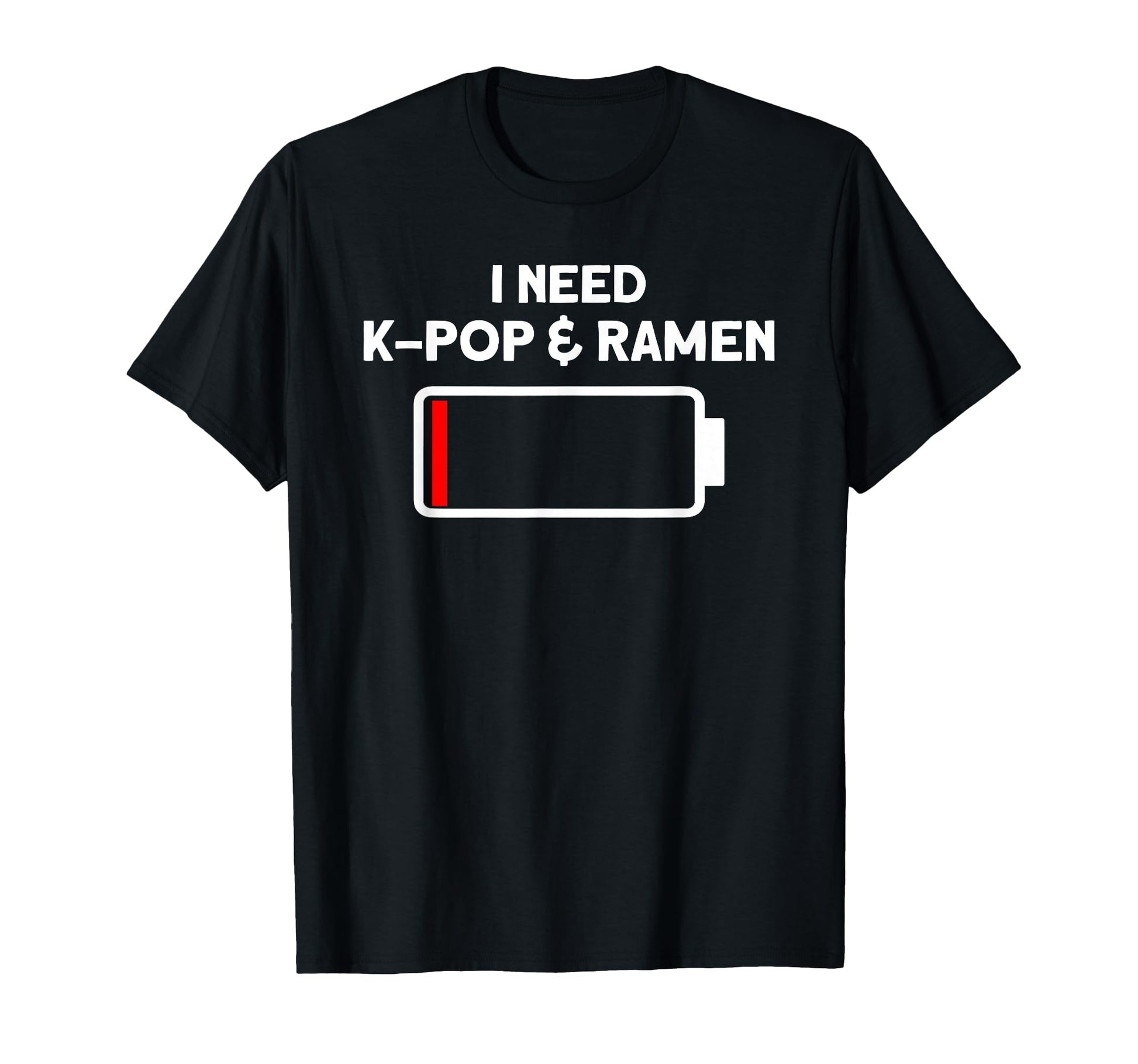 Ramen Kpop I Need K Pop Ramen Battery T-Shirt - Unique Graphic for Adults - T-Shirt, Sweatshirt, Hoodie