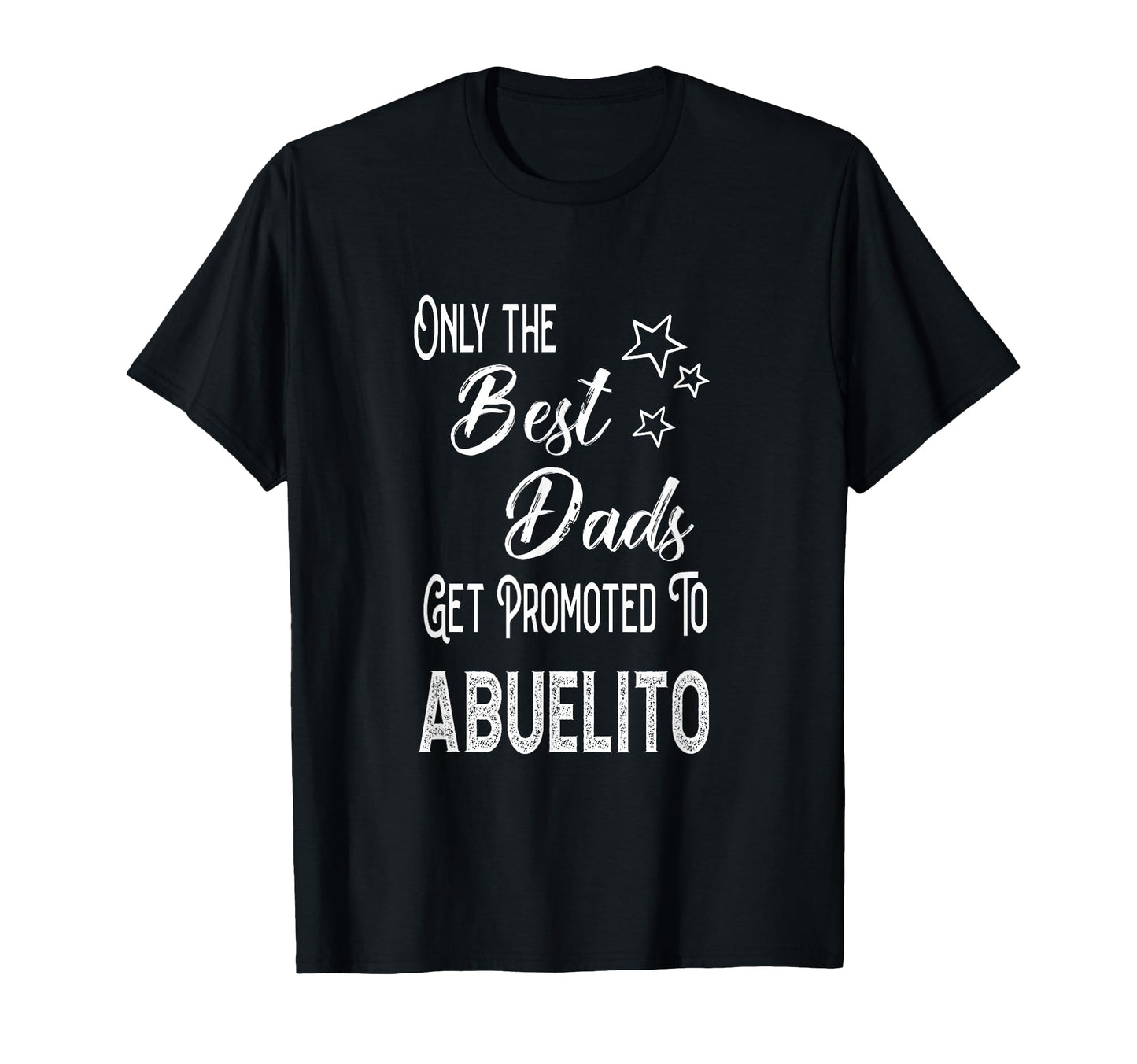 Best Dads Get Promoted To Abuelito T-Shirt - Streetwear Style for Adults - T-Shirt, Sweatshirt, Hoodie