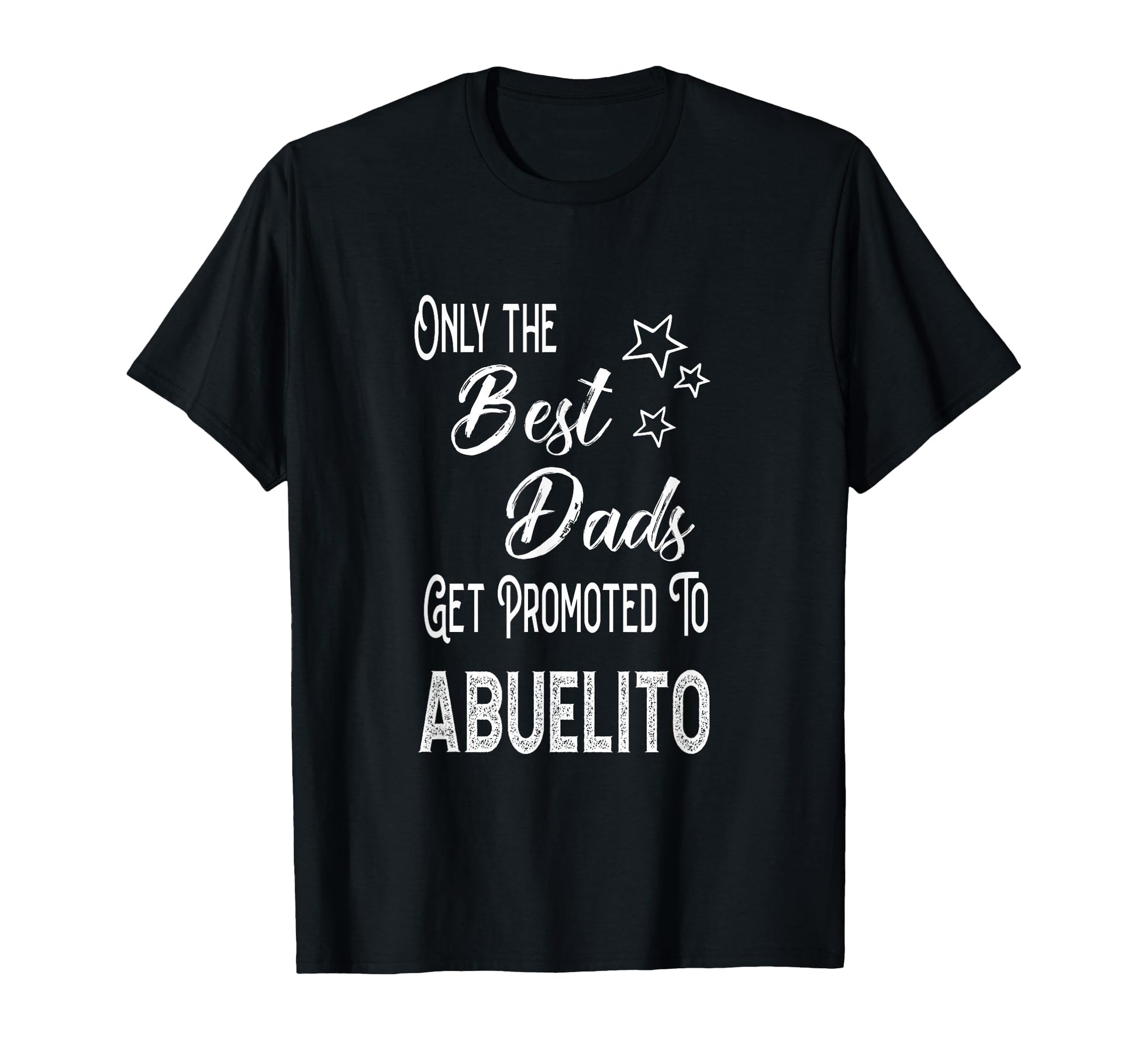 Best Dads Get Promoted To Abuelito T-Shirt - Streetwear Style for Adults - T-Shirt, Sweatshirt, Hoodie