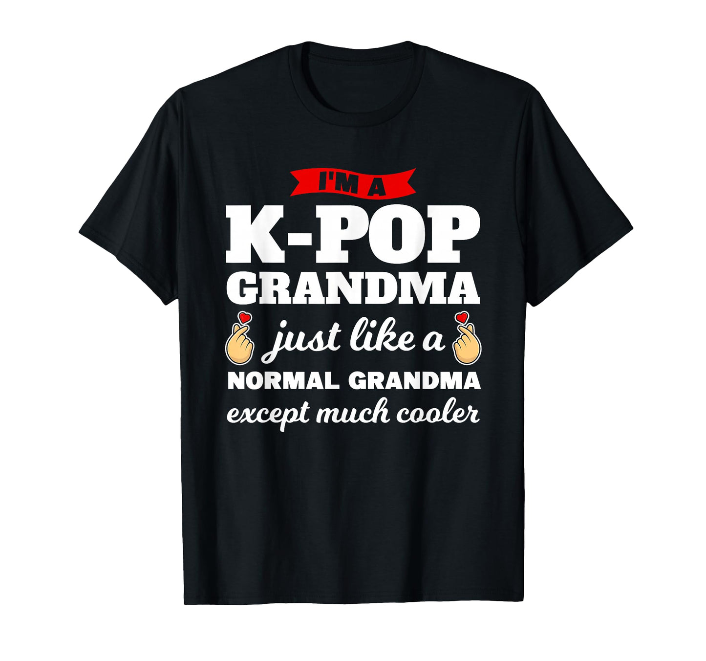 Im K Pop Grandma K Pop T-Shirt - Unique Graphic Men Women - T-Shirt, Sweatshirt, Hoodie