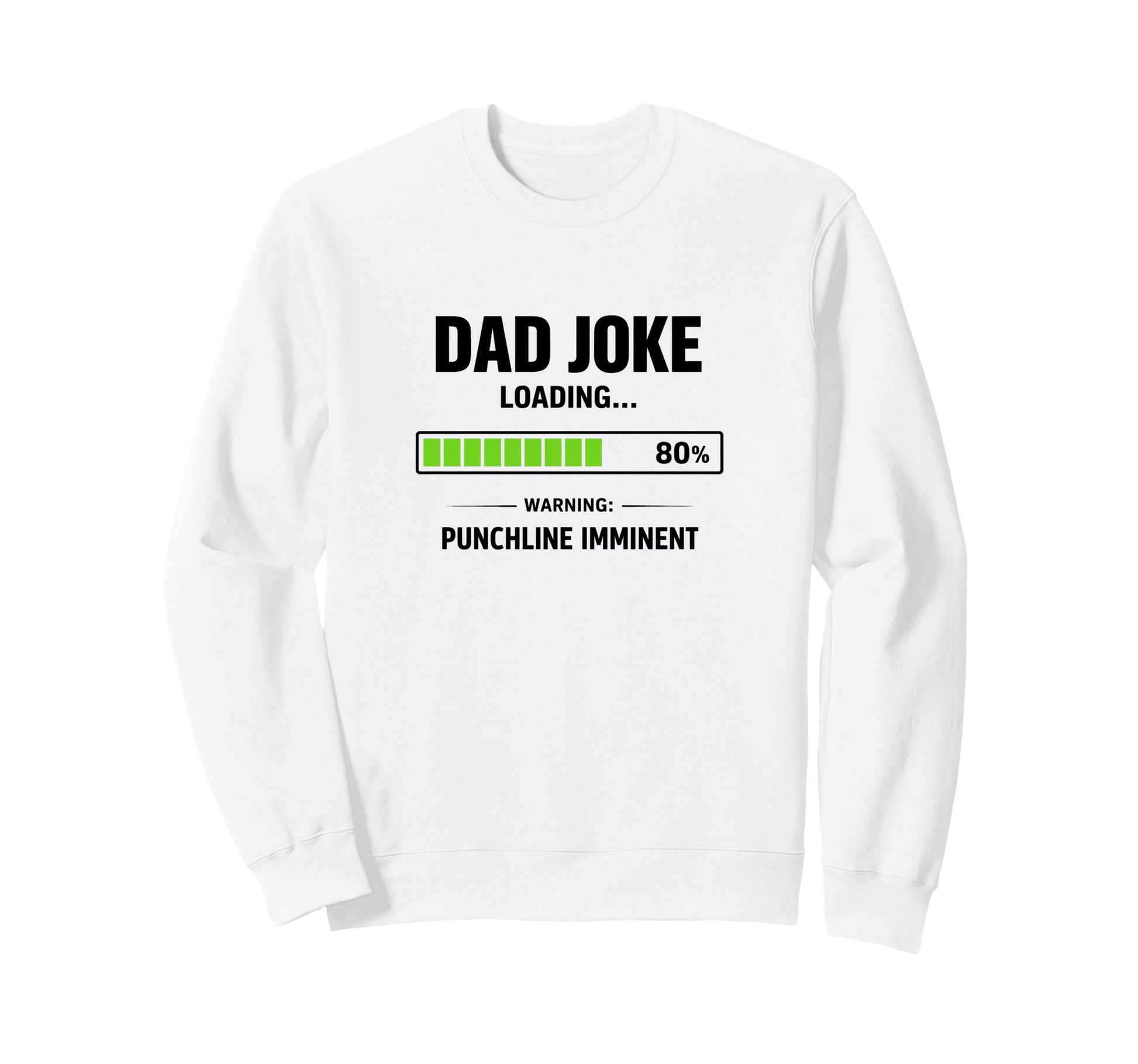 Funny Dad Joke Loading Warning Sweatshirt - Novelty Apparel Men Women - T-Shirt, Sweatshirt, Hoodie