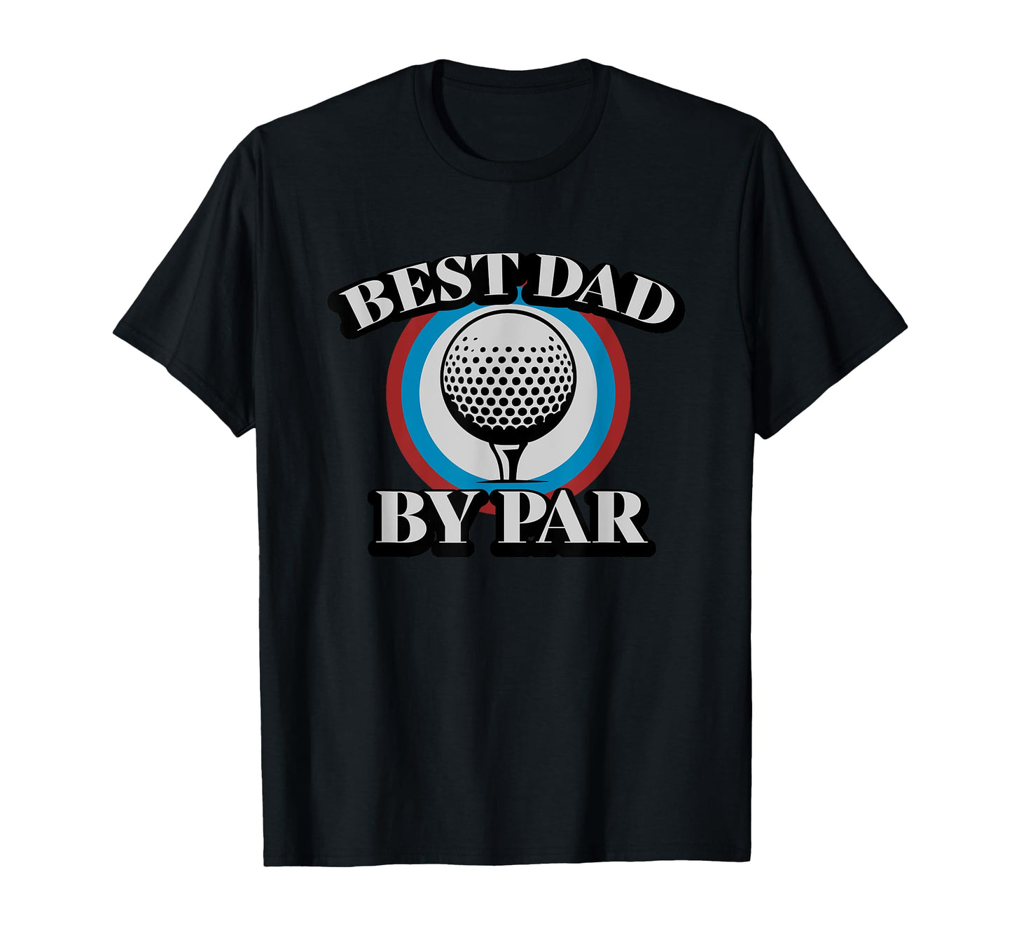 Best Dad Par Fathers Day Golf Lover T-Shirt - Graphic Print Men Women - T-Shirt, Sweatshirt, Hoodie