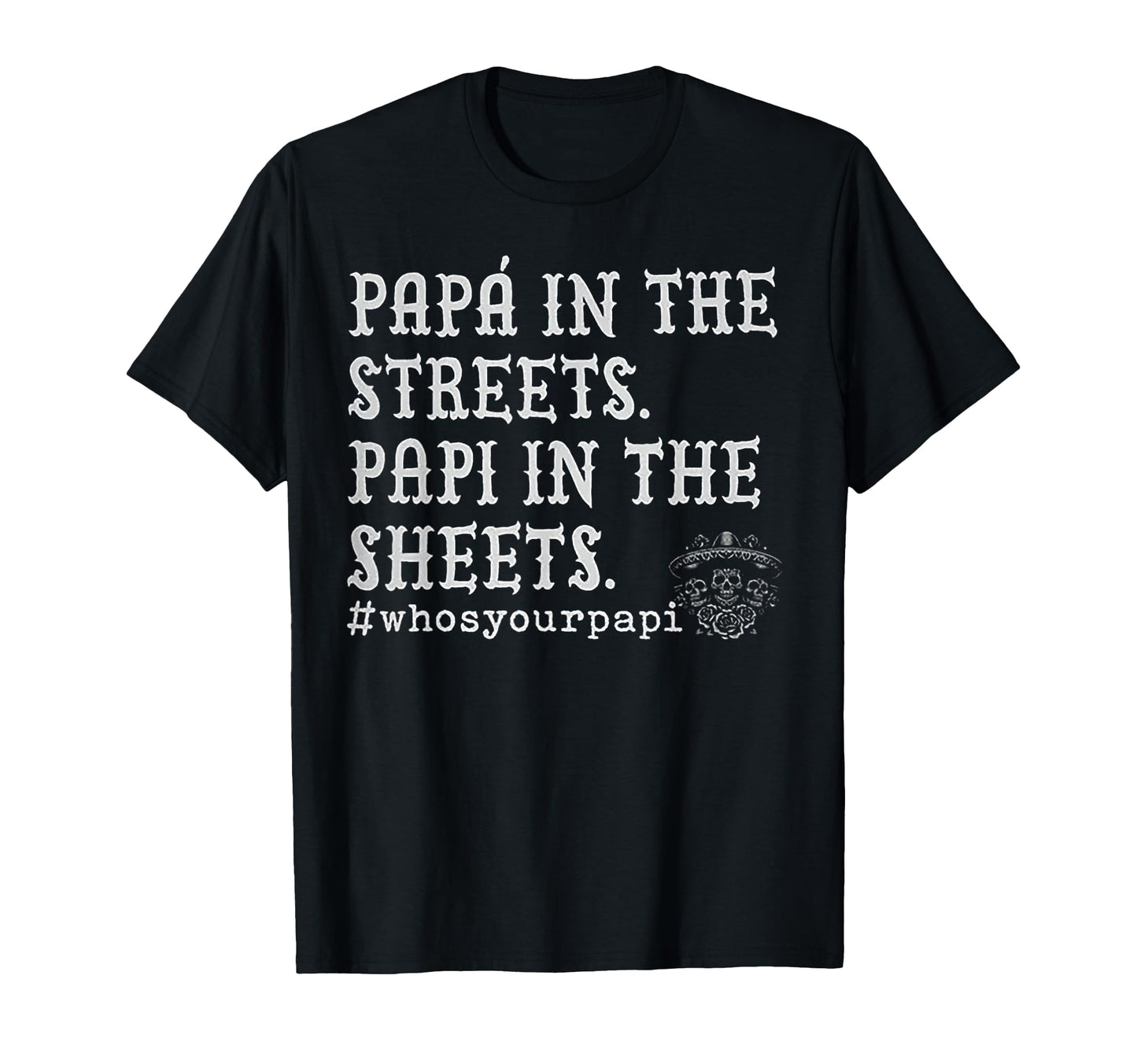 Funny Pap Streets Papi Streets Sweatshirt - Trendy Graphic Men Women - T-Shirt, Sweatshirt, Hoodie