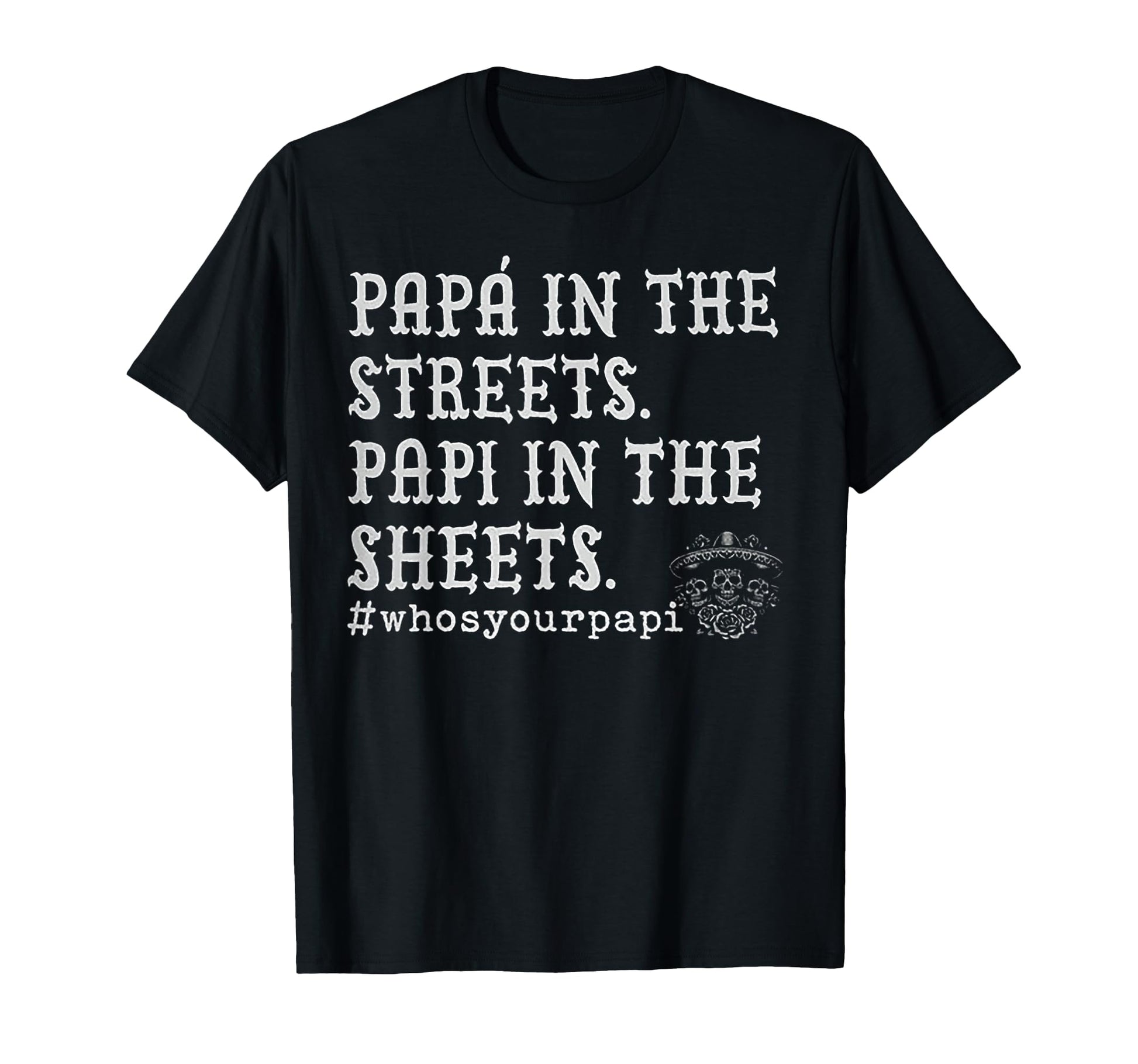 Funny Pap Streets Papi Streets Sweatshirt - Trendy Graphic Men Women - T-Shirt, Sweatshirt, Hoodie